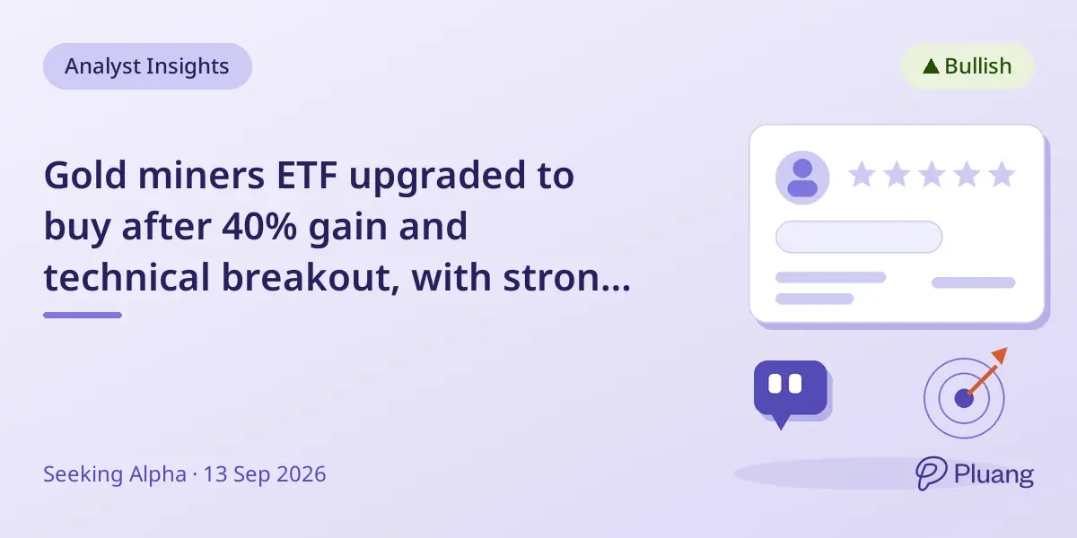 Gold miners ETF upgraded to buy after 40% gain and technical breakout, with strong growth and year-end upside potential.