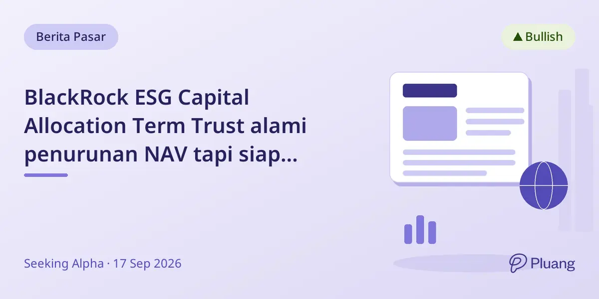 BlackRock ESG Capital Allocation Term Trust alami penurunan NAV tapi siap tumbuh dengan eksposur AI dan sektor keuangan