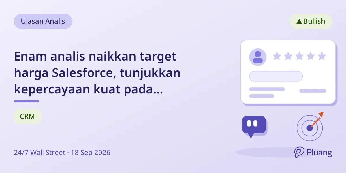 Enam analis naikkan target harga Salesforce, tunjukkan kepercayaan kuat pada pertumbuhan berbasis AI.
