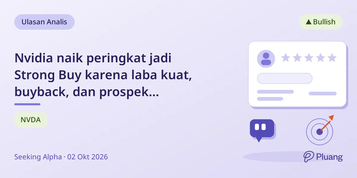 Nvidia naik peringkat jadi Strong Buy karena laba kuat, buyback, dan prospek pertumbuhan meski margin tertekan.