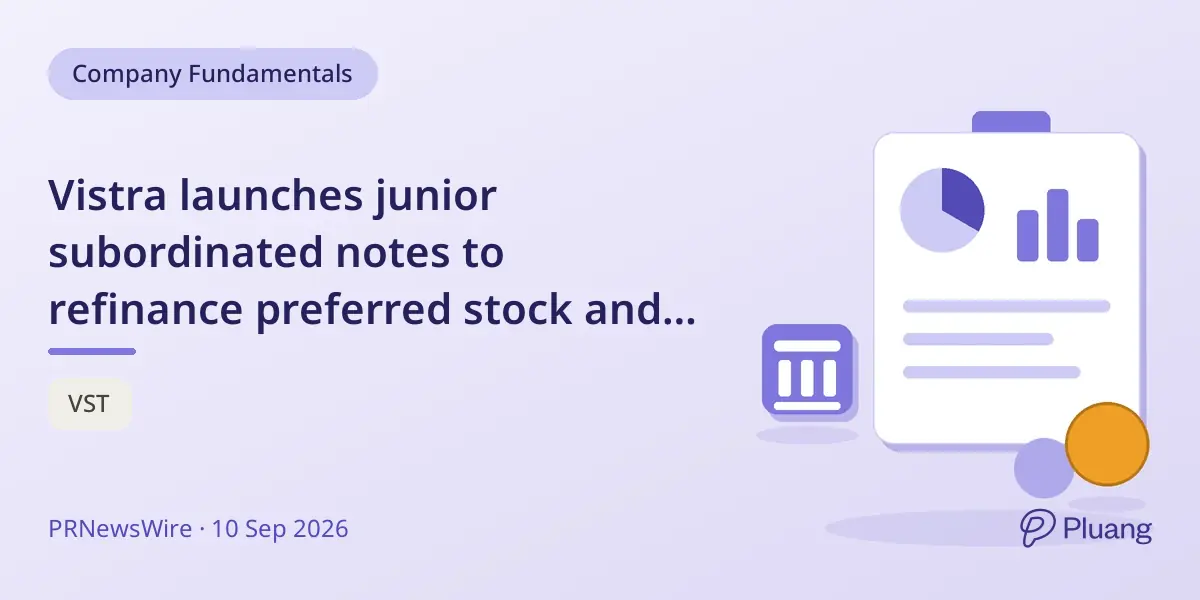 Vistra launches junior subordinated notes to refinance preferred stock and fund corporate needs.