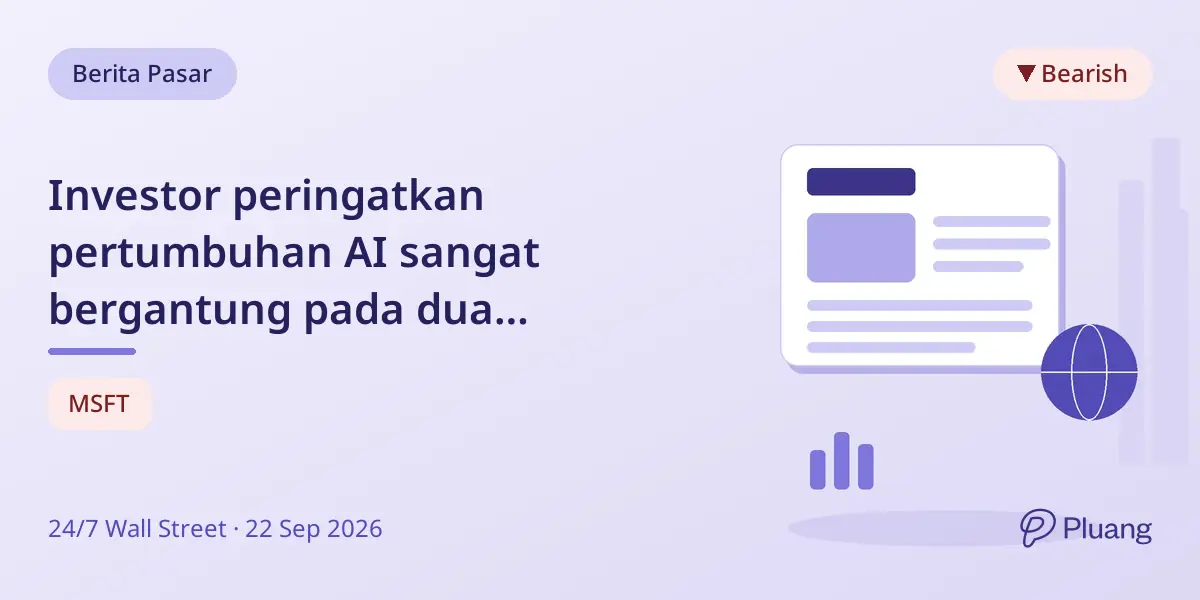 Investor peringatkan pertumbuhan AI sangat bergantung pada dua perusahaan, OpenAI berpotensi bermasalah.