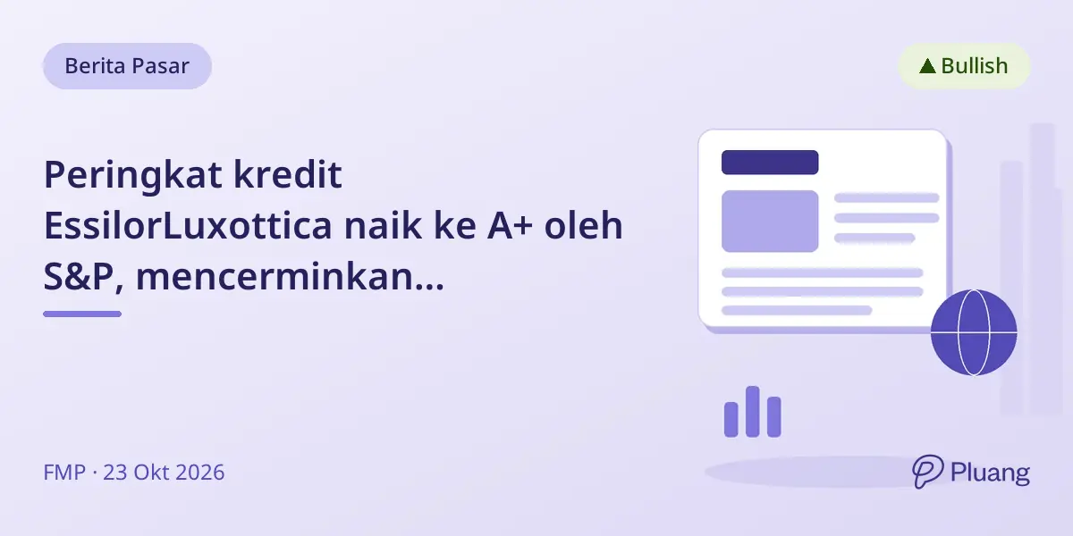 Peringkat kredit EssilorLuxottica naik ke A+ oleh S&P, mencerminkan pertumbuhan dan kesehatan keuangan yang kuat.
