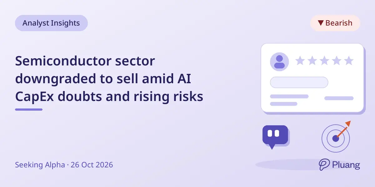 Semiconductor sector downgraded to sell amid AI CapEx doubts and rising risks