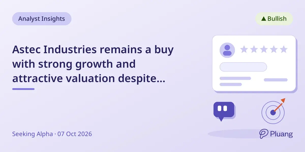 Astec Industries remains a buy with strong growth and attractive valuation despite recent setbacks.