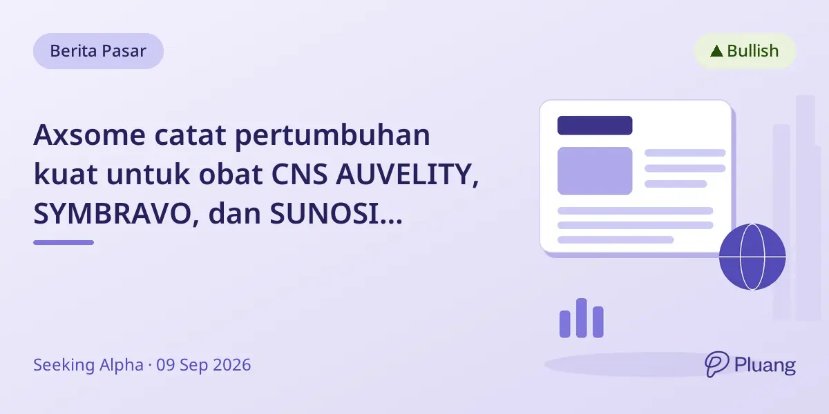 Axsome catat pertumbuhan kuat untuk obat CNS AUVELITY, SYMBRAVO, dan SUNOSI dengan peluncuran baru agitasi Alzheimer.