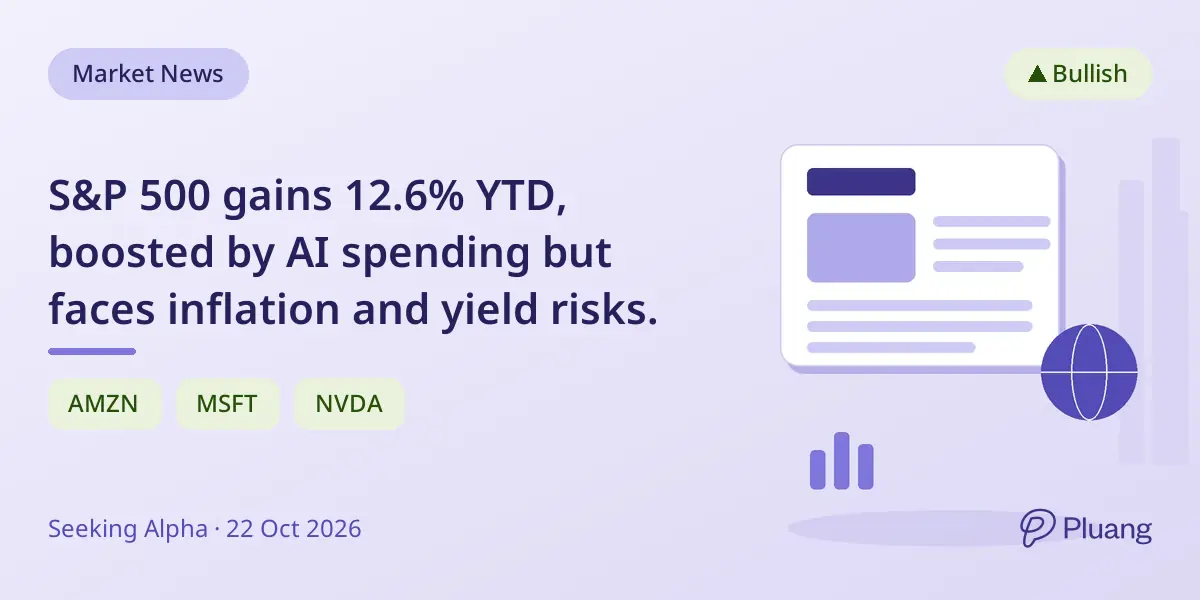 S&P 500 gains 12.6% YTD, boosted by AI spending but faces inflation and yield risks.