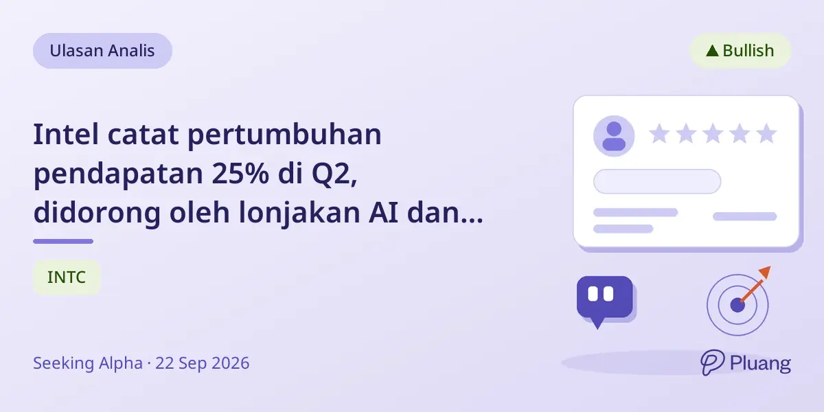 Intel catat pertumbuhan pendapatan 25% di Q2, didorong oleh lonjakan AI dan pusat data, tetap rekomendasi Beli kuat.