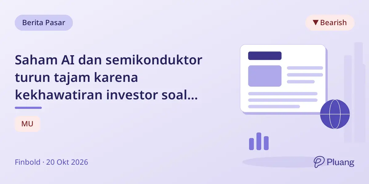 Saham AI dan semikonduktor turun tajam karena kekhawatiran investor soal valuasi dan permintaan.