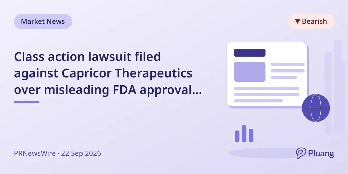 Class action lawsuit filed against Capricor Therapeutics over misleading FDA approval claims.