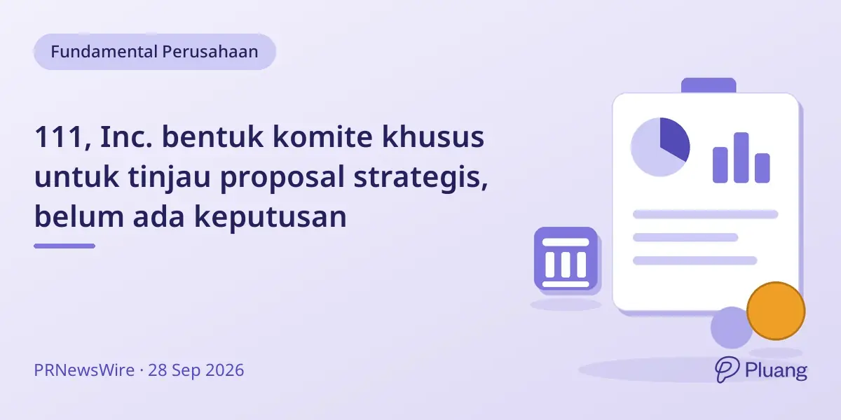 111, Inc. bentuk komite khusus untuk tinjau proposal strategis, belum ada keputusan