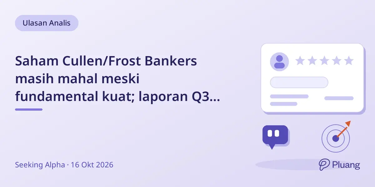 Saham Cullen/Frost Bankers masih mahal meski fundamental kuat; laporan Q3 29 Okt jadi kunci.