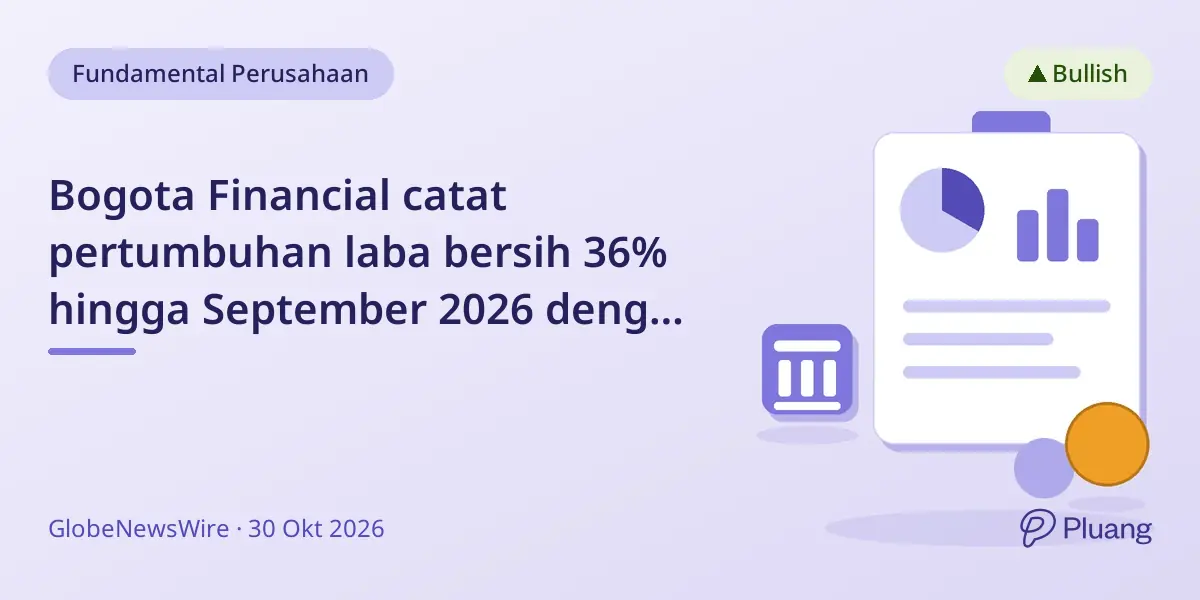 Bogota Financial catat pertumbuhan laba bersih 36% hingga September 2026 dengan ekspansi strategis.