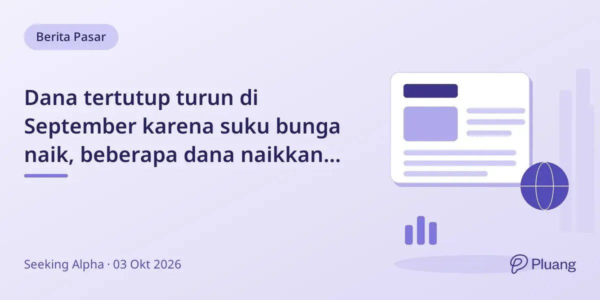 Dana tertutup turun di September karena suku bunga naik, beberapa dana naikkan dividen dan lakukan reverse split.