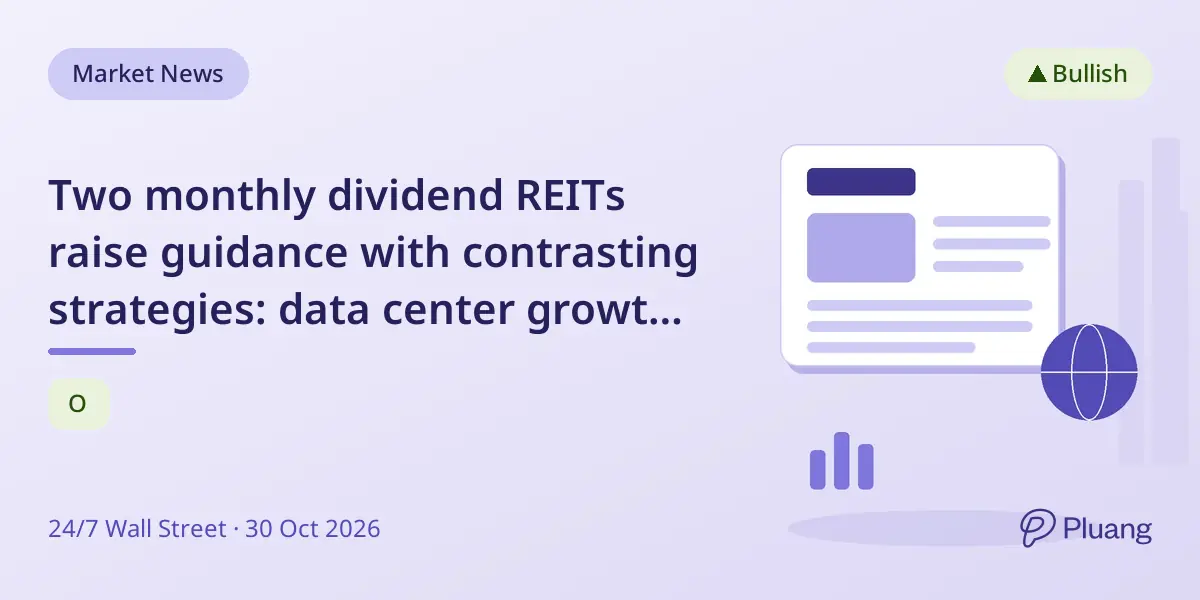 Two monthly dividend REITs raise guidance with contrasting strategies: data center growth vs. retail focus.