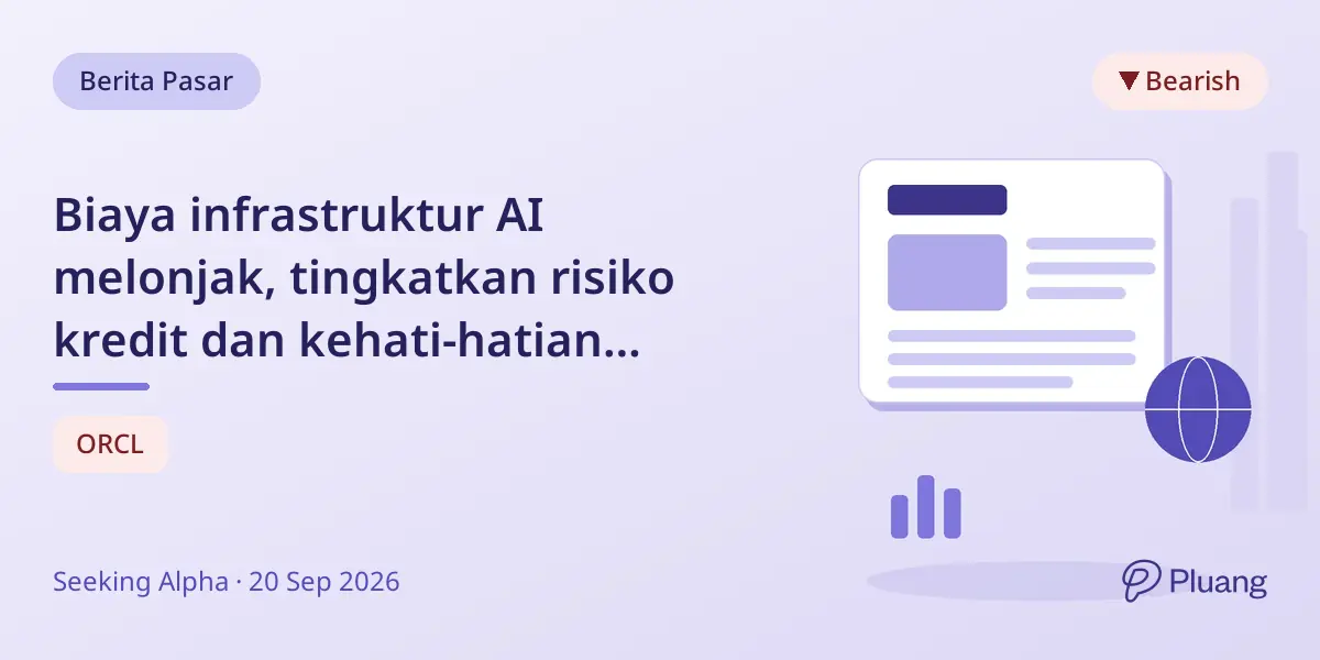 Biaya infrastruktur AI melonjak, tingkatkan risiko kredit dan kehati-hatian investor di tengah arus kas negatif Oracle.