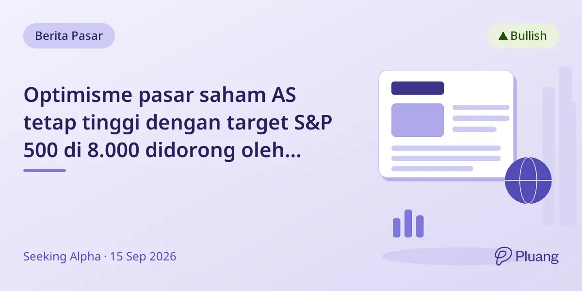 Optimisme pasar saham AS tetap tinggi dengan target S&P 500 di 8.000 didorong oleh pertumbuhan AI dan kekhawatiran regulasi.