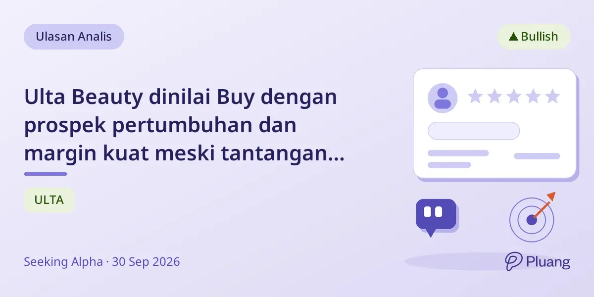 Ulta Beauty dinilai Buy dengan prospek pertumbuhan dan margin kuat meski tantangan jangka pendek.