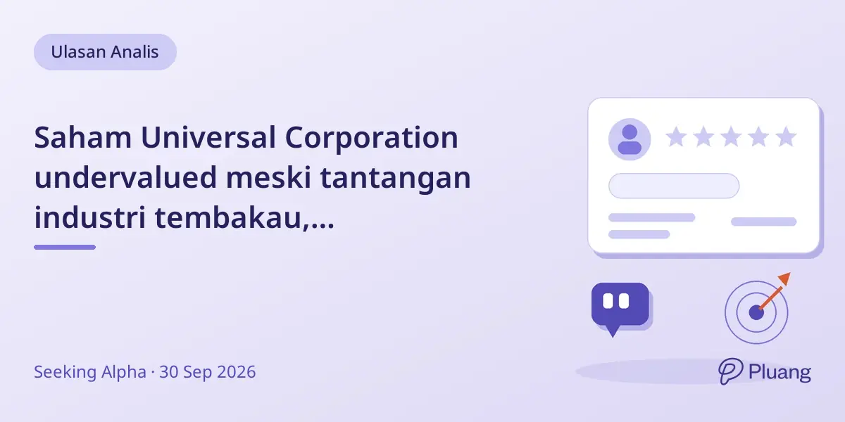 Saham Universal Corporation undervalued meski tantangan industri tembakau, pertumbuhan dari bahan nabati diharapkan.