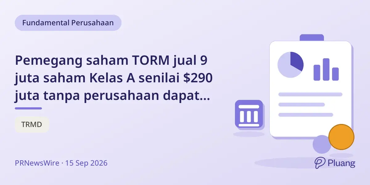 Pemegang saham TORM jual 9 juta saham Kelas A senilai $290 juta tanpa perusahaan dapat dana.