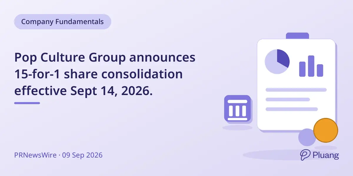Pop Culture Group announces 15-for-1 share consolidation effective Sept 14, 2026.