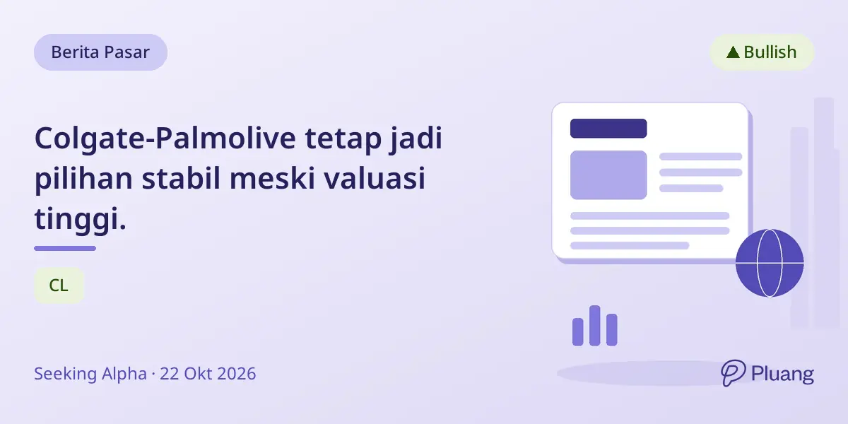 Colgate-Palmolive tetap jadi pilihan stabil meski valuasi tinggi.