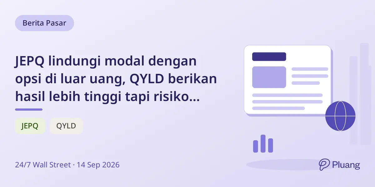 JEPQ lindungi modal dengan opsi di luar uang, QYLD berikan hasil lebih tinggi tapi risiko harga turun.