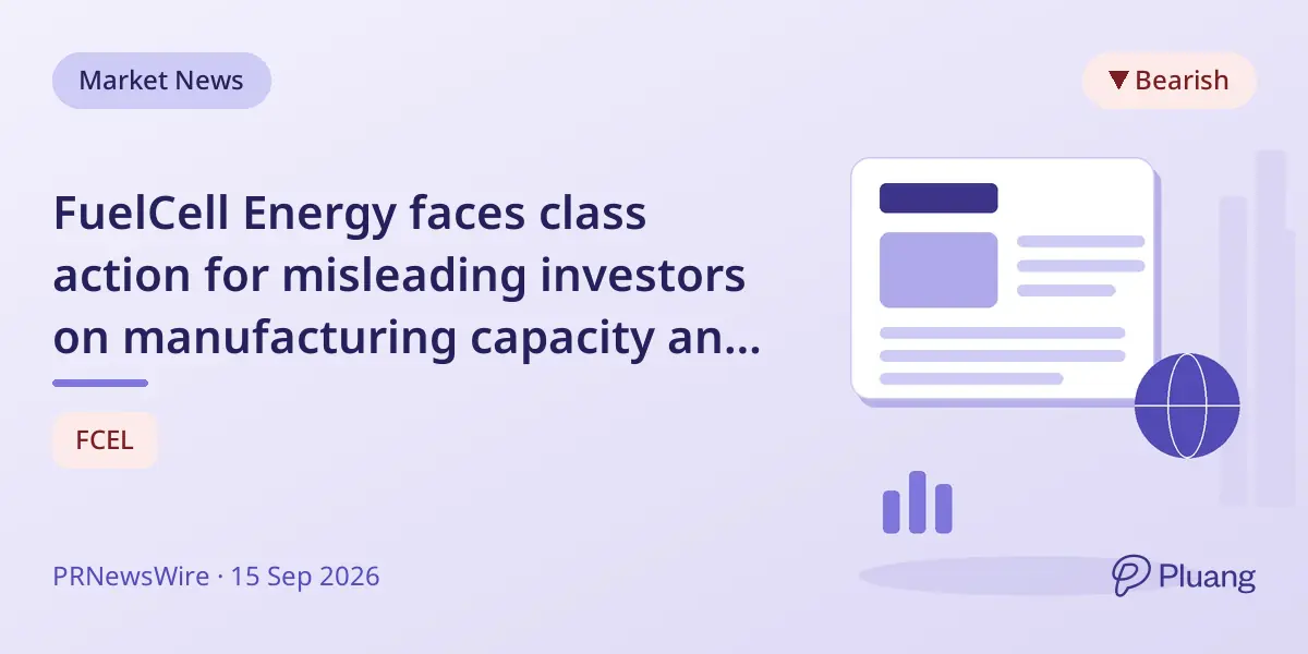 FuelCell Energy faces class action for misleading investors on manufacturing capacity and costs.