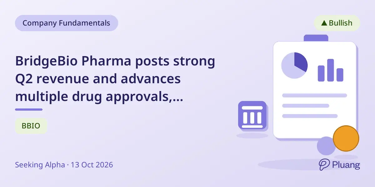 BridgeBio Pharma posts strong Q2 revenue and advances multiple drug approvals, backed by $1B financing.