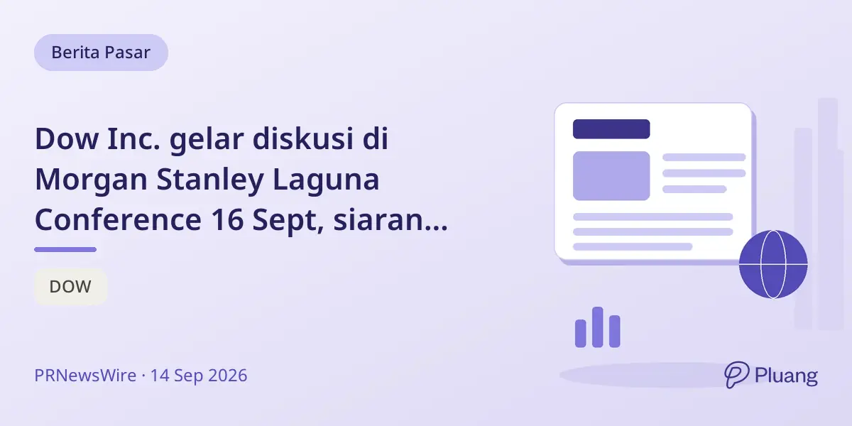 Dow Inc. gelar diskusi di Morgan Stanley Laguna Conference 16 Sept, siaran langsung tersedia.
