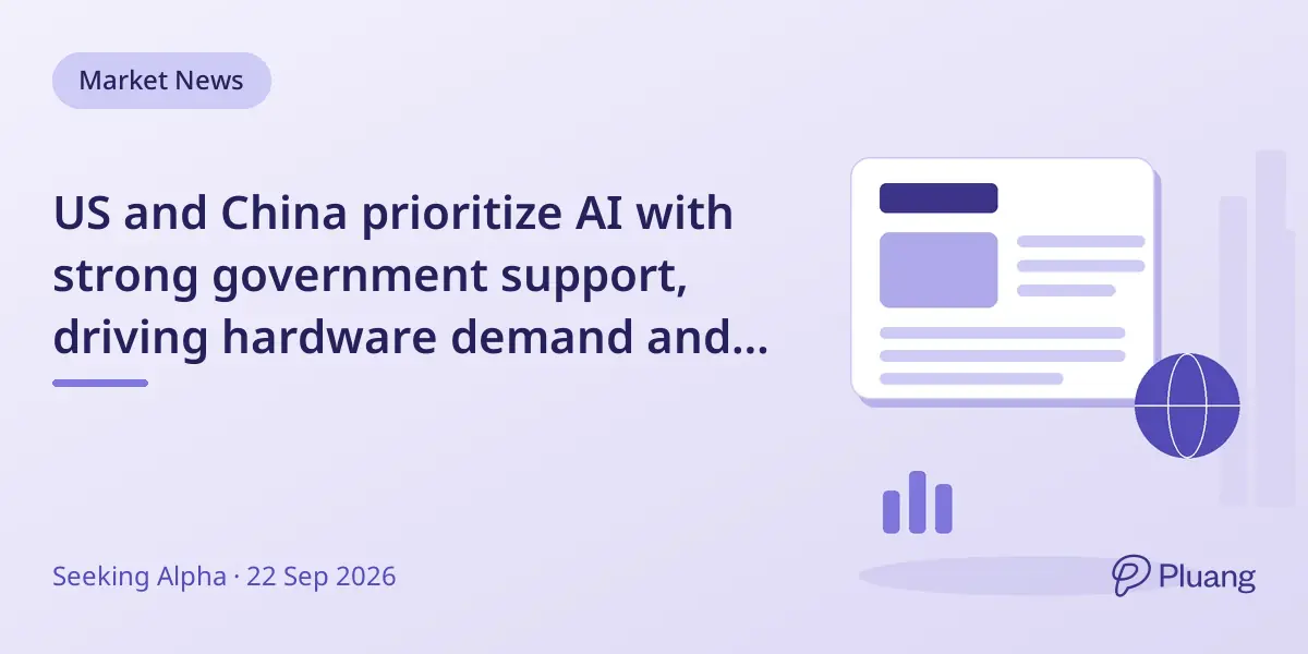 US and China prioritize AI with strong government support, driving hardware demand and reshoring efforts.