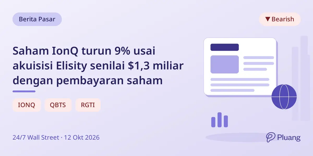 Saham IonQ turun 9% usai akuisisi Elisity senilai $1,3 miliar dengan pembayaran saham