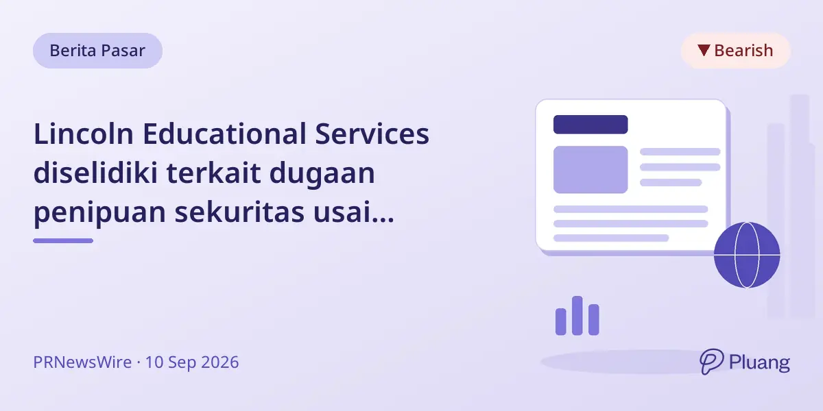 Lincoln Educational Services diselidiki terkait dugaan penipuan sekuritas usai laporan keuangan Q2 dan harga saham jatuh.