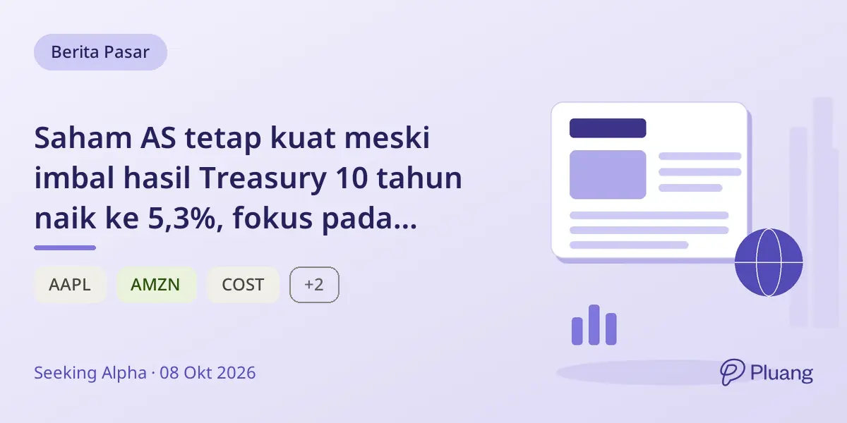 Saham AS tetap kuat meski imbal hasil Treasury 10 tahun naik ke 5,3%, fokus pada pertumbuhan seimbang dan obligasi selektif.
