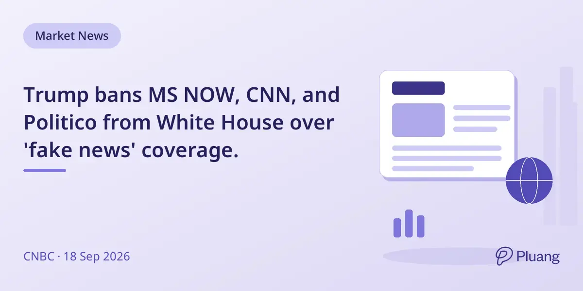 Trump bans MS NOW, CNN, and Politico from White House over 'fake news' coverage.