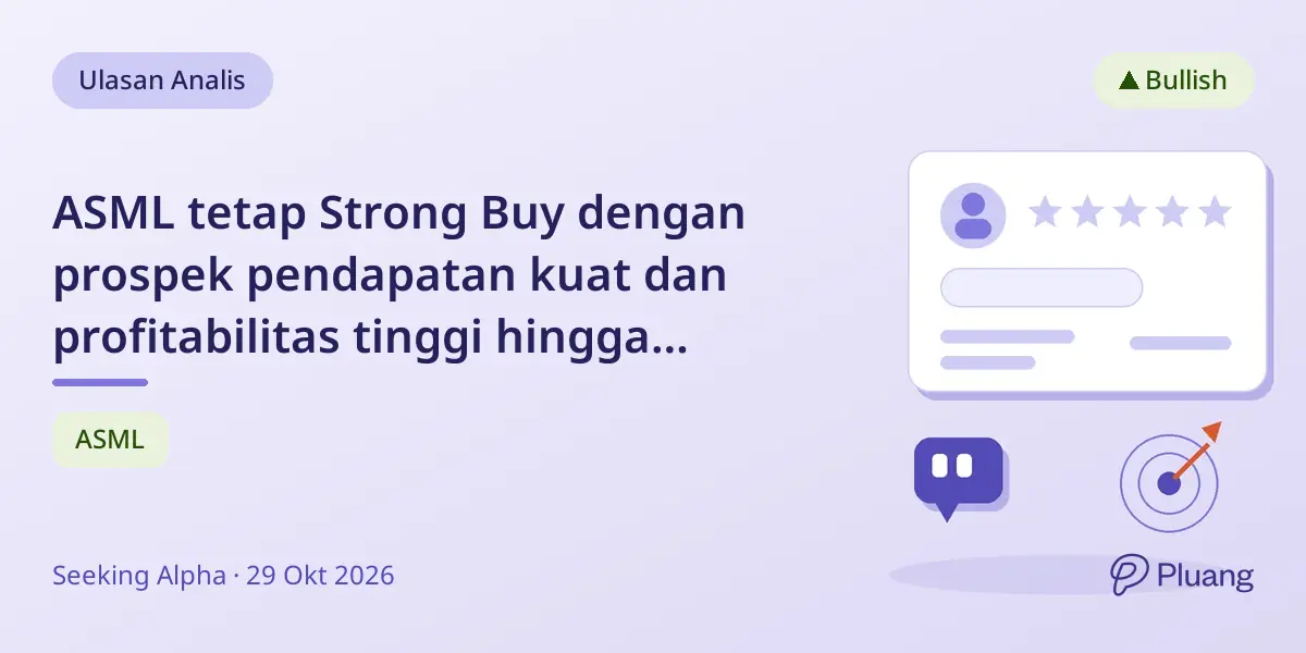 ASML tetap Strong Buy dengan prospek pendapatan kuat dan profitabilitas tinggi hingga 2026.