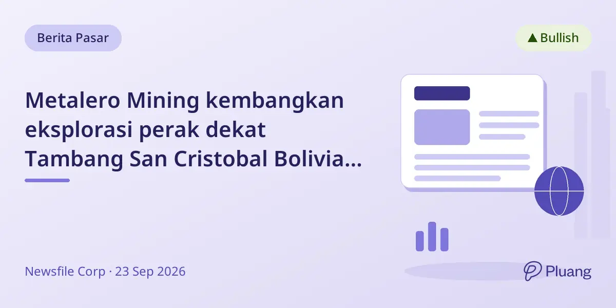 Metalero Mining kembangkan eksplorasi perak dekat Tambang San Cristobal Bolivia di tengah permintaan perak meningkat.