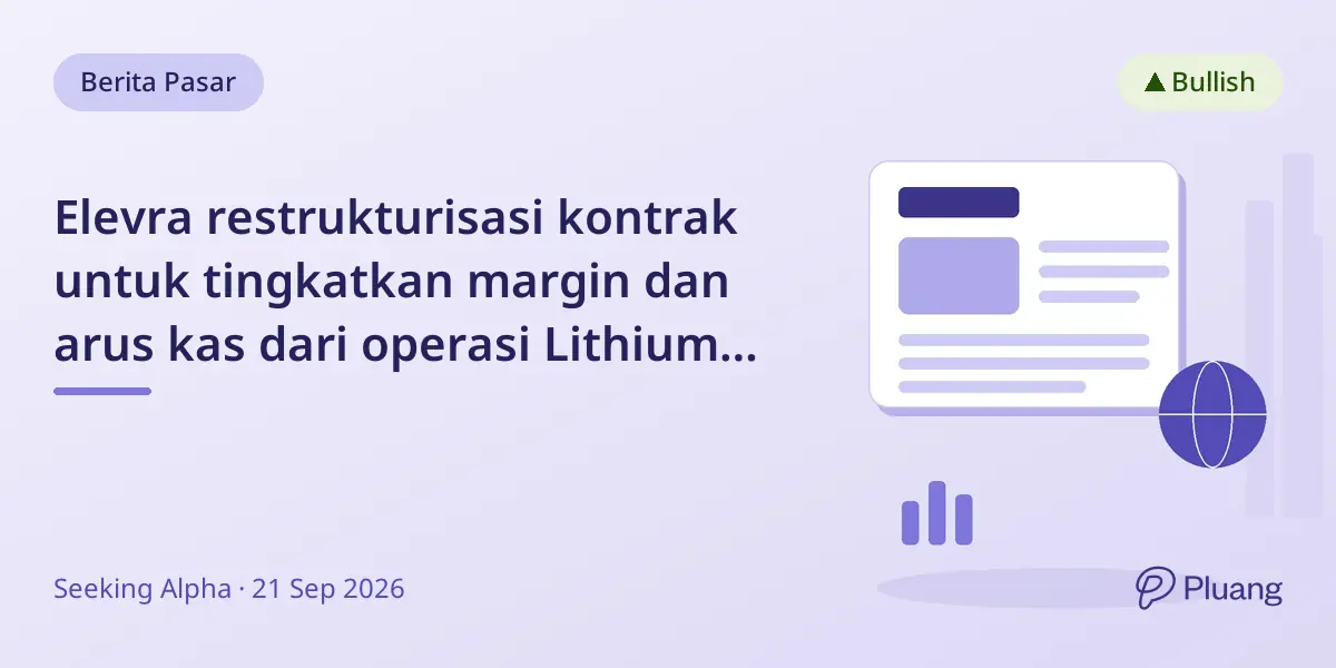 Elevra restrukturisasi kontrak untuk tingkatkan margin dan arus kas dari operasi Lithium Amerika Utara