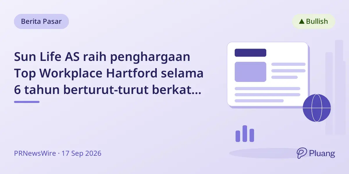 Sun Life AS raih penghargaan Top Workplace Hartford selama 6 tahun berturut-turut berkat budaya dan manfaat karyawan.