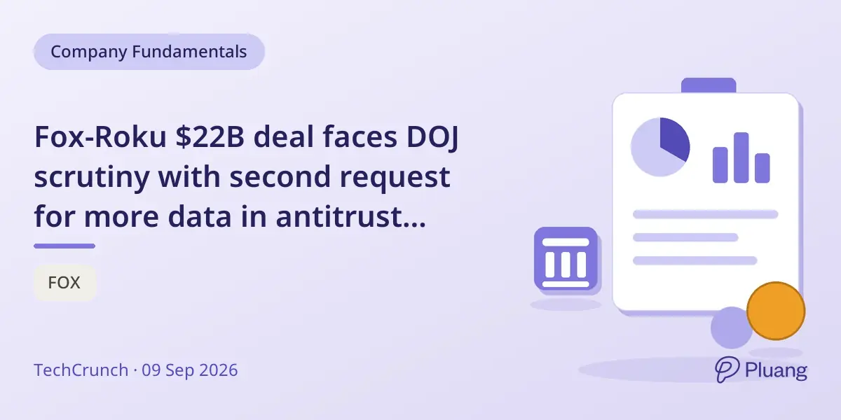 Fox-Roku $22B deal faces DOJ scrutiny with second request for more data in antitrust review