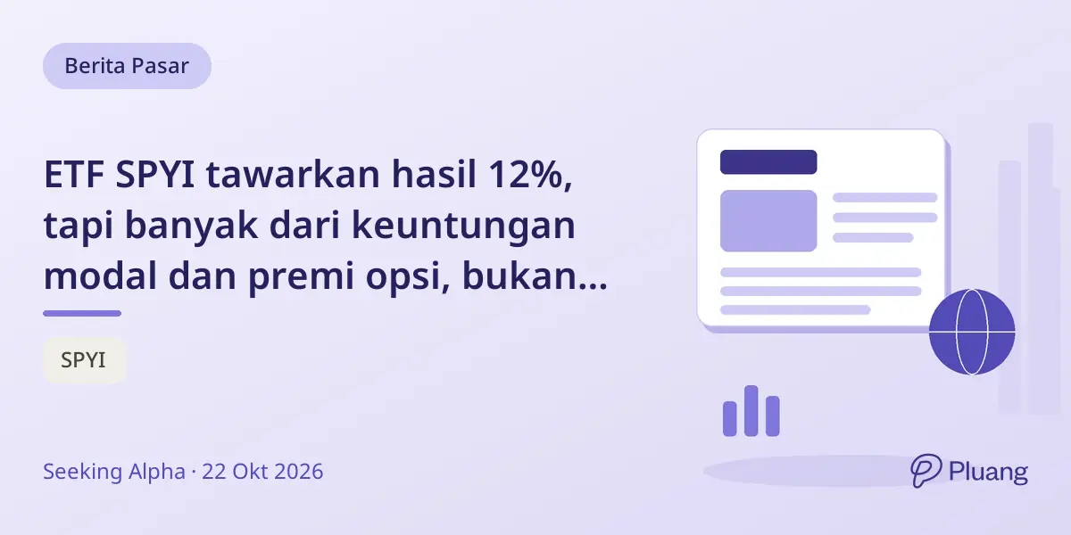 ETF SPYI tawarkan hasil 12%, tapi banyak dari keuntungan modal dan premi opsi, bukan pendapatan tradisional.