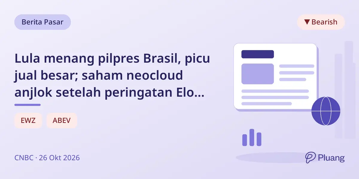 Lula menang pilpres Brasil, picu jual besar; saham neocloud anjlok setelah peringatan Elon Musk.