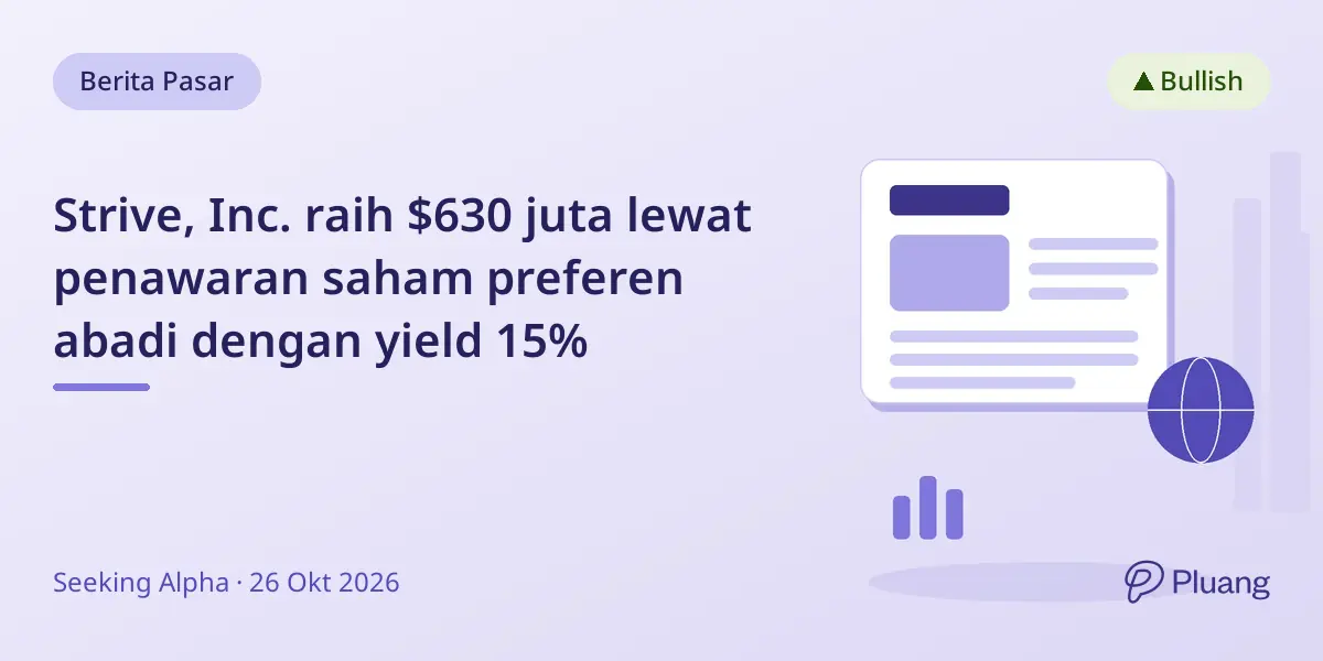 Strive, Inc. raih $630 juta lewat penawaran saham preferen abadi dengan yield 15%