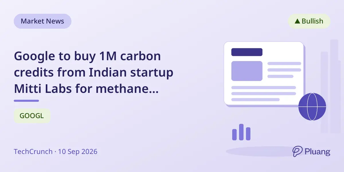 Google to buy 1M carbon credits from Indian startup Mitti Labs for methane reduction in rice farming.