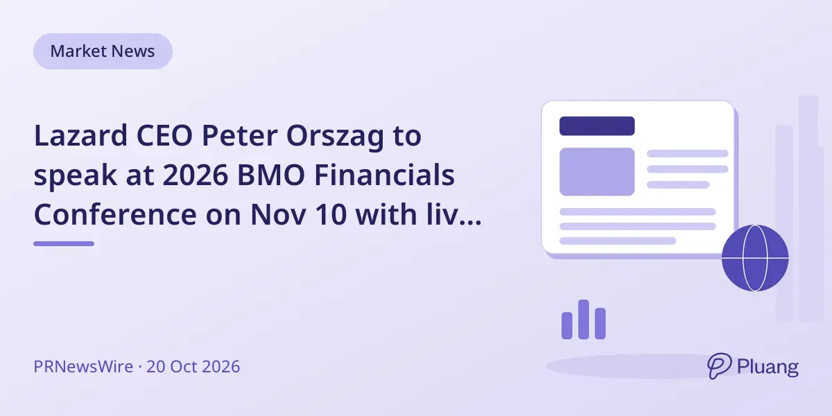 Lazard CEO Peter Orszag to speak at 2026 BMO Financials Conference on Nov 10 with live webcast.