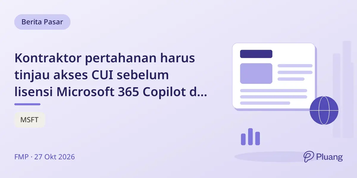 Kontraktor pertahanan harus tinjau akses CUI sebelum lisensi Microsoft 365 Copilot di cloud GCC High.