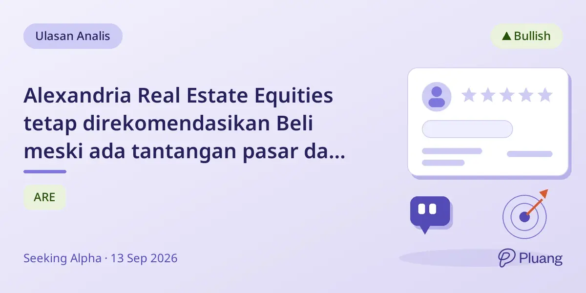 Alexandria Real Estate Equities tetap direkomendasikan Beli meski ada tantangan pasar dan pemotongan dividen.