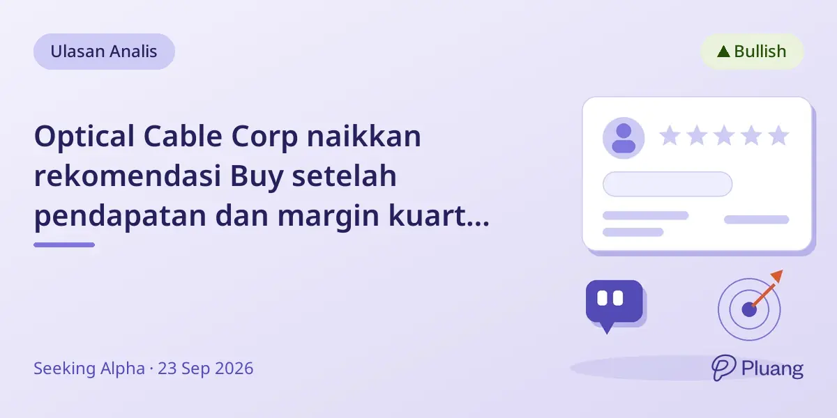 Optical Cable Corp naikkan rekomendasi Buy setelah pendapatan dan margin kuartal III kuat