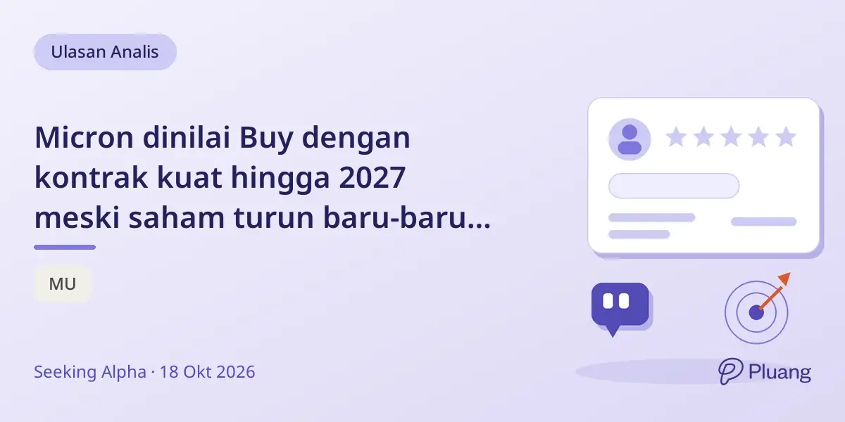 Micron dinilai Buy dengan kontrak kuat hingga 2027 meski saham turun baru-baru ini.