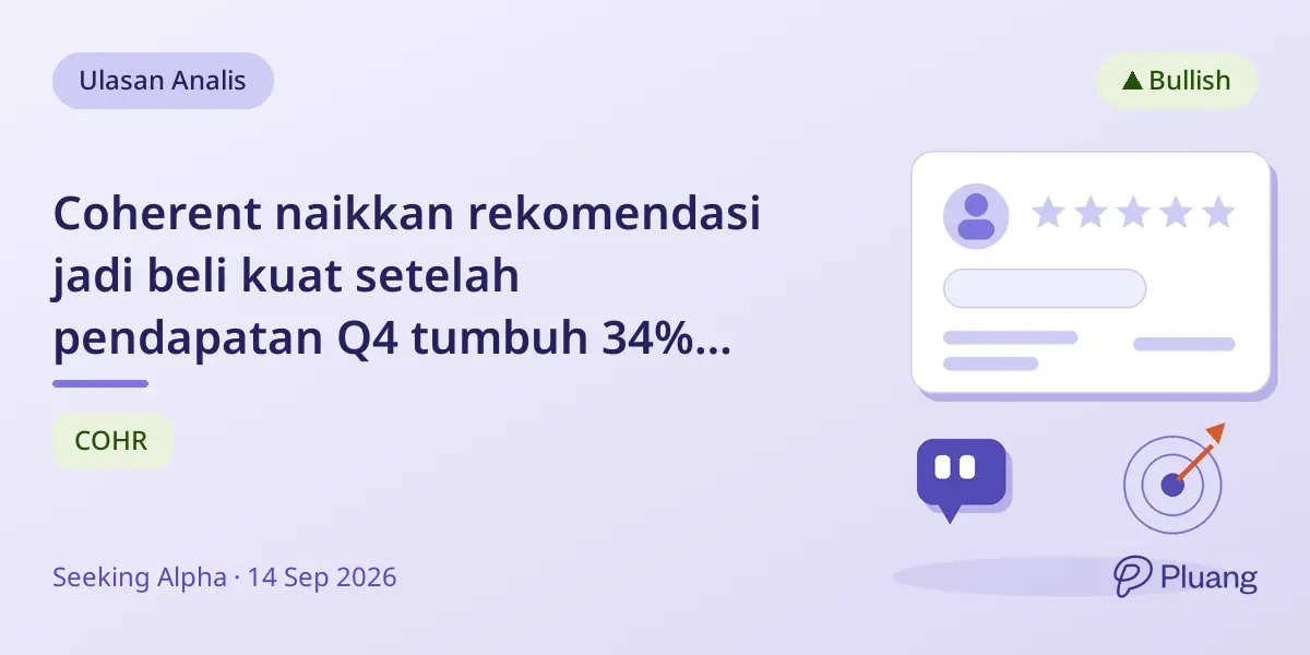 Coherent naikkan rekomendasi jadi beli kuat setelah pendapatan Q4 tumbuh 34% YoY dan margin melebar.